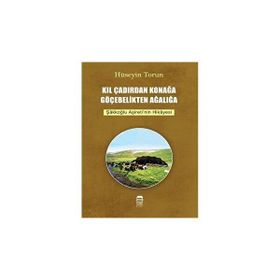Kıl Çadırdan Konağa Göçebelikten Ağalığa Hüseyin Torun