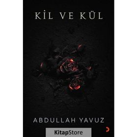 Kil ve Kül - Abdullah Yavuz