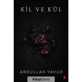 Kil ve Kül - Abdullah Yavuz