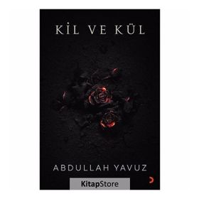 Kil ve Kül - Abdullah Yavuz