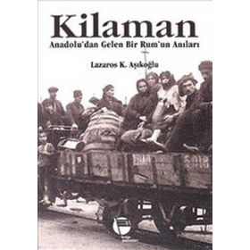 KILAMAN ANADOLU'DAN GELEN BIR RUM'UN ANILARI - LAZAROS K. AŞIKOĞLU