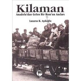 KILAMAN ANADOLU'DAN GELEN BIR RUM'UN ANILARI - LAZAROS K. AŞIKOĞLU