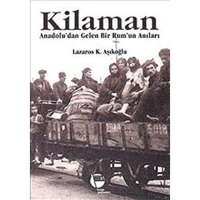 KILAMAN ANADOLU'DAN GELEN BIR RUM'UN ANILARI - LAZAROS K. AŞIKOĞLU