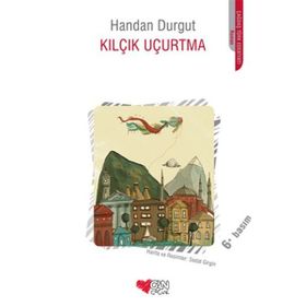 KILÇIK UÇURTMA - HANDAN DURGUT