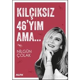 Kılçıksız 46’yım Ama - Nilgün Çolak