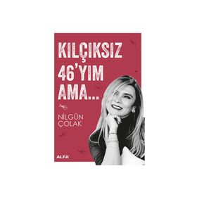 Kılçıksız 46’yım Ama - Nilgün Çolak