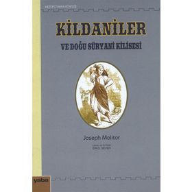 KILDANILER VE DOĞU SÜRYANI KILISESI TARIHI - JOSEPH MOLITOR