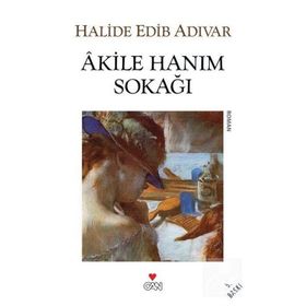 Âkile Hanım Sokağı- Halide Edib Adıvar