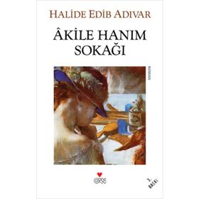 Âkile Hanım Sokağı- Halide Edib Adıvar
