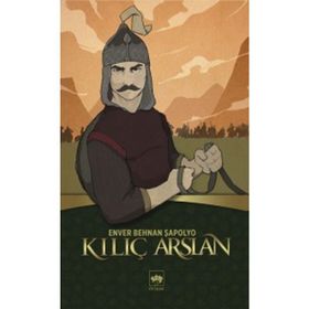 Kılıç Arslan - Enver Behnan Şapolyo