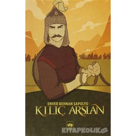Kılıç Arslan - Enver Behnan Şapolyo