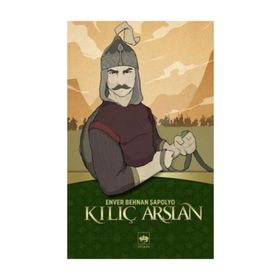 Kılıç Arslan - Enver Behnan Şapolyo