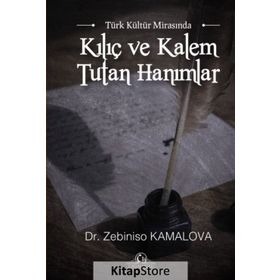 Kılıç Ve Kalem Tutan Hanımlar - Zebiniso Kamalova