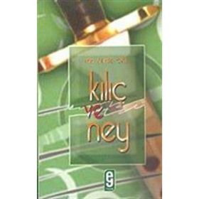 KILIÇ VE NEY - MIM KEMAL ÖKE