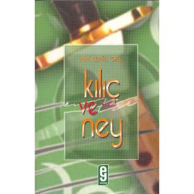 KILIÇ VE NEY - MIM KEMAL ÖKE