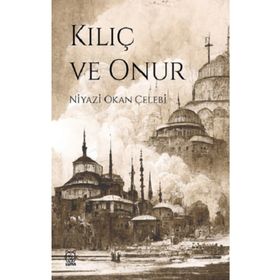 Kılıç ve Onur - Niyazi Okan Çelebi