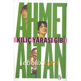 KILIÇ YARASI GIBI - AHMET ALTAN
