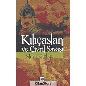 KILIÇASLAN VE ÇİVRİL SAVAŞI - YILMAZ GÜRBÜZ