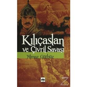 KILIÇASLAN VE ÇİVRİL SAVAŞI - YILMAZ GÜRBÜZ