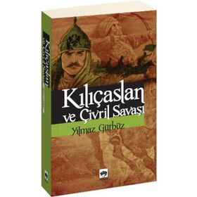 KILIÇASLAN VE ÇİVRİL SAVAŞI - YILMAZ GÜRBÜZ