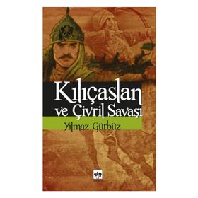 KILIÇASLAN VE ÇİVRİL SAVAŞI - YILMAZ GÜRBÜZ