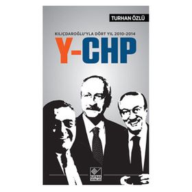 Kılıçdaroğlu’yla Dört Yıl 2010-2014 Y-CHP - Turhan Özlü