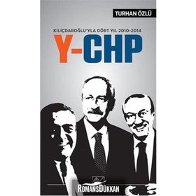 Kılıçdaroğlu’yla Dört Yıl 2010-2014 Y-CHP - Turhan Özlü
