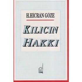 KILICIN HAKKI - H. HICRAN GÖZE