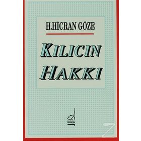 KILICIN HAKKI - H. HICRAN GÖZE