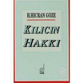 KILICIN HAKKI - H. HICRAN GÖZE