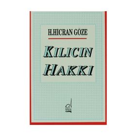 KILICIN HAKKI - H. HICRAN GÖZE