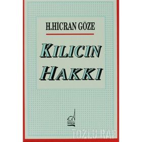 KILICIN HAKKI - H. HICRAN GÖZE