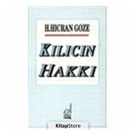 KILICIN HAKKI - H. HICRAN GÖZE