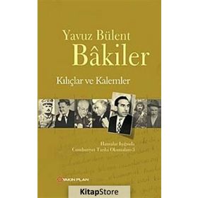 Kılıçlar ve Kalemler - Yavuz Bülent Bakiler