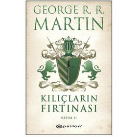 KILIÇLARIN FIRTINASI KISIM II - GEORGE R. R. MARTIN