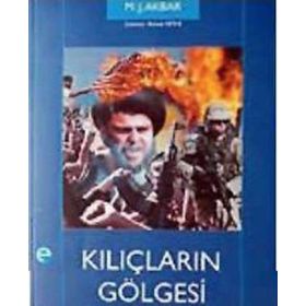KILIÇLARIN GÖLGESİ CIHAT VE İSLAMİYET HRİSTİYANLIK ÇATIŞMASI - M. J. AKBAR