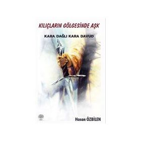 Kılıçların Gölgesinde Aşk - Karadağlı Kara Davud - Hasan Özbilen