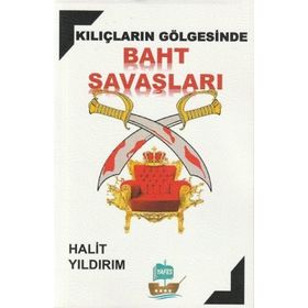 Kılıçların Gölgesinde Baht Savaşları Halit Yıldırım