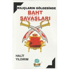Kılıçların Gölgesinde Baht Savaşları Halit Yıldırım