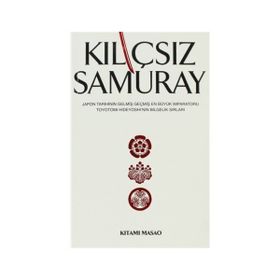 KILIÇSIZ SAMURAY - KITAMI MASAO
