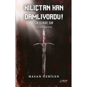 Kılıçtan Kan Damlıyordu! Hasan Özbilen
