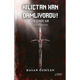 Kılıçtan Kan Damlıyordu! Hasan Özbilen