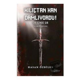 Kılıçtan Kan Damlıyordu! Hasan Özbilen
