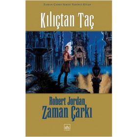 KILIÇTAN TAÇ ZAMAN ÇARKI SERISI 7 / 2. KITAP - ROBERT JORDAN