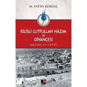 Kilisli Lutfullah Hazım ve Divançesi - Mehmet Fatih Köksal
