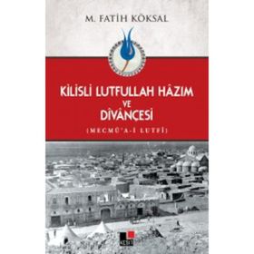 Kilisli Lutfullah Hazım ve Divançesi - Mehmet Fatih Köksal