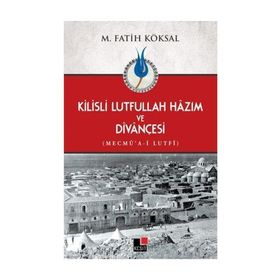 Kilisli Lutfullah Hazım ve Divançesi - Mehmet Fatih Köksal