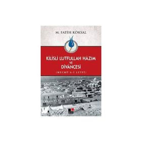 Kilisli Lutfullah Hazım ve Divançesi - Mehmet Fatih Köksal