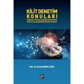Kilit Denetim Konuları Sermaye Piyasalarında Denetimin Riskli Alanlarının Raporlanması - Nuray Demirel Arıcı