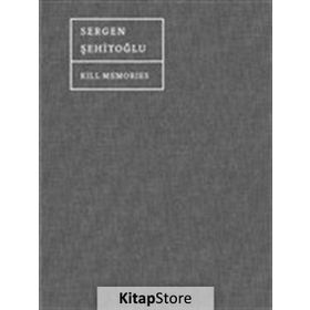 Kill Memories - Sergen Şehitoğlu